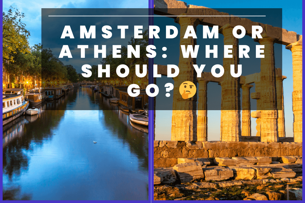 amsterdamn or athens where to go