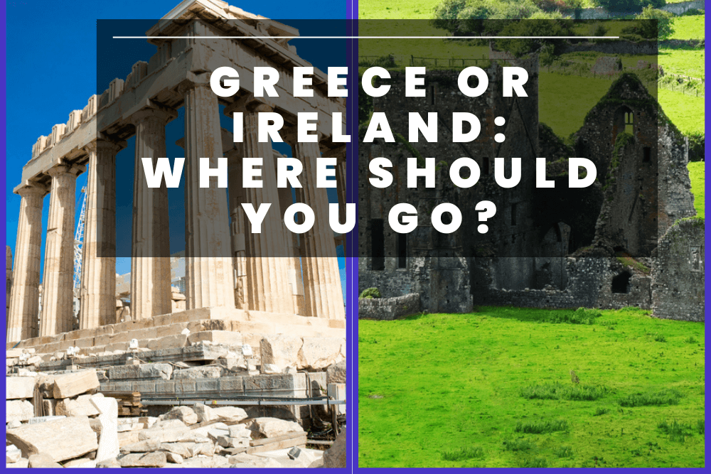 greece or ireland where to go